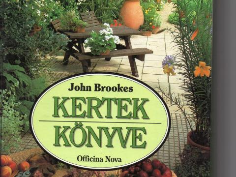 Kertek könyve. A szép és hasznos kert kialakításának,  fenntartásának kézikönyve Kertek könyve. A szép és hasznos kert kialakításának,  fenntartásának kézikönyve