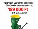 AKCIÓ: GEO ECO 5 motoros ágaprító,  faaprító 6,5 LE-s Honda motorral