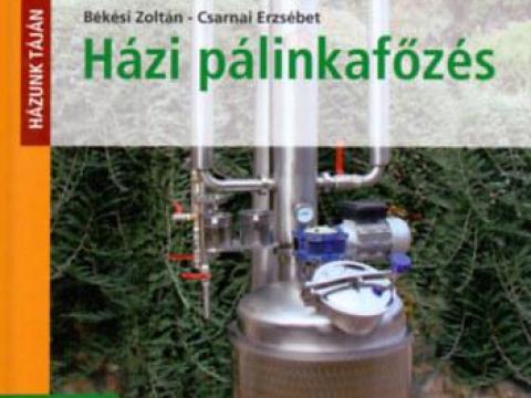 Békési Zoltán/Csarnai Erzsébet: Házi pálinkafőzés Békési Zoltán/Csarnai Erzsébet: Házi pálinkafőzés