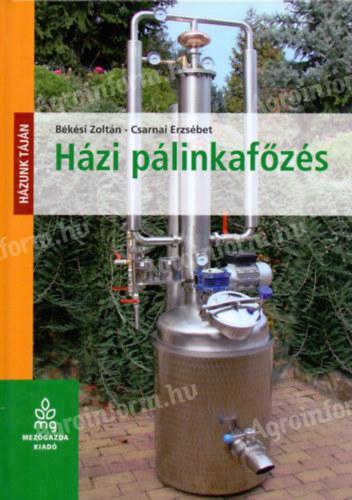 Békési Zoltán/Csarnai Erzsébet: Házi pálinkafőzés