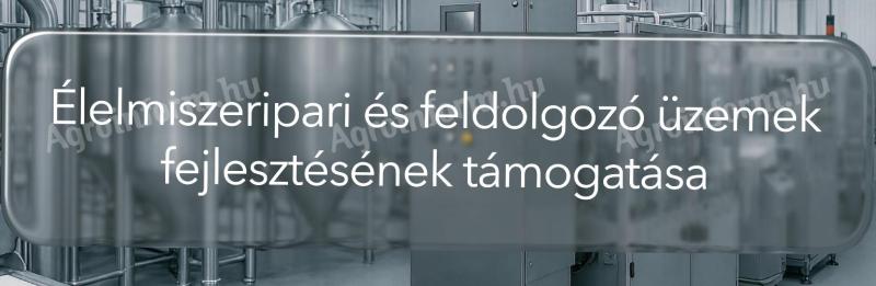 Pályázatkészítés: Élelmiszeripari és feldolgozó üzemek fejlesztése