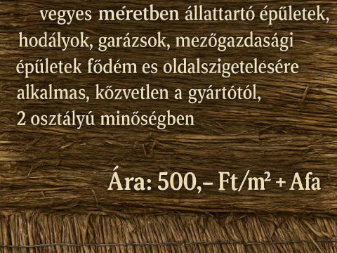 Nádpadló eladó, vegyes méretű, 2. osztályú, állattartó épületek szigeteléséhez Nádpadló eladó, vegyes méretű, 2. osztályú, állattartó épületek szigeteléséhez