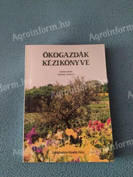 Seléndy Szabolcs (szerk.): Ökogazdák kézikönyve – eladó ritka szakkönyv ökogazdálkodás témában