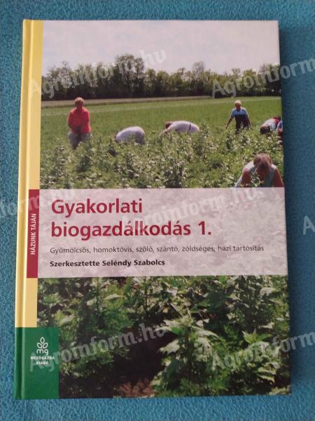 Seléndy Szabolcs (szerk.) Gyakorlati biogazdálkodás 1-2. – eladó ritka kétkötetes szakkönyv