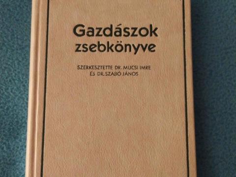 Mucsi Imre – Szabó János (szerk.): Gazdászok zsebkönyve – ritka szakkönyv eladó, hibátlan példány