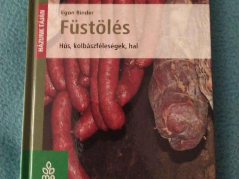 Egon Binder: Füstölés /Hús, kolbászféleségek, hal/ – olvasatlan, hibátlan szakkönyv eladó