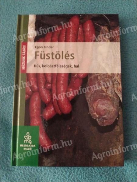 Egon Binder: Füstölés /Hús, kolbászféleségek, hal/ – olvasatlan, hibátlan szakkönyv eladó