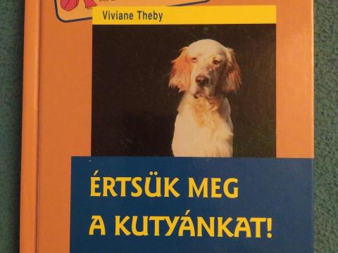 Viviane Theby: Értsük meg a kutyánkat! – Olvasatlan szakkönyv eladó