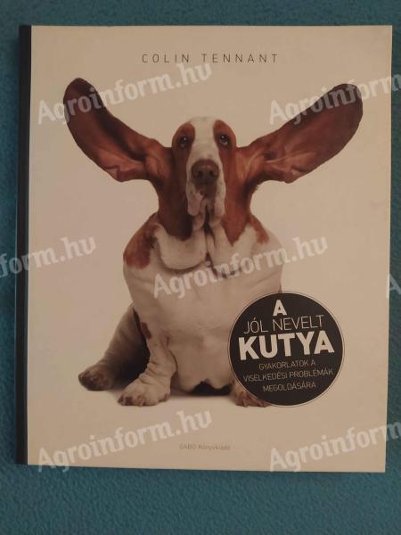 Colin Tennant: A jól nevelt kutya – Gyakorlatok a viselkedési problémák megoldására