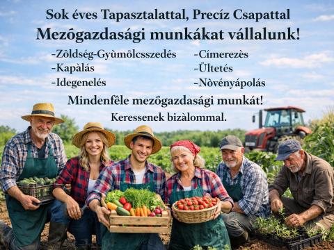 Mezőgazdasági munkákat vállalunk Mezőgazdasági munkákat vállalunk