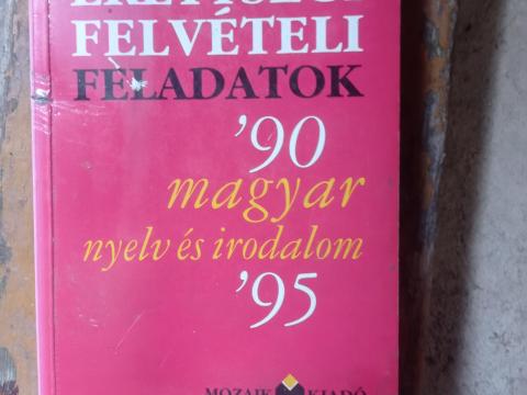 Magyar érettségi, felvételi feladatok magyar nyelv és irodalom Magyar érettségi, felvételi feladatok magyar nyelv és irodalom