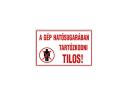 Matrica A gép hatósugarában tartózkodni Tilos!