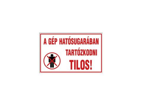 Matrica A gép hatósugarában tartózkodni Tilos!