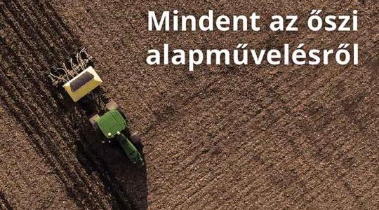 Így hozhatod ki a legtöbbet a gépedből és a földedből – szakértő az alapművelésről