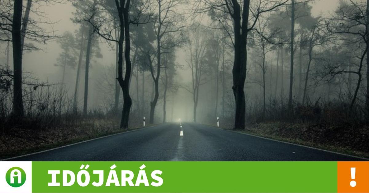 Időjárás: nincs jó hírünk – ismét ködös lesz az éjszaka