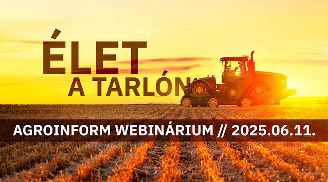 Élet a tarlón! Agroinform webinárium – így csatlakozhatsz!