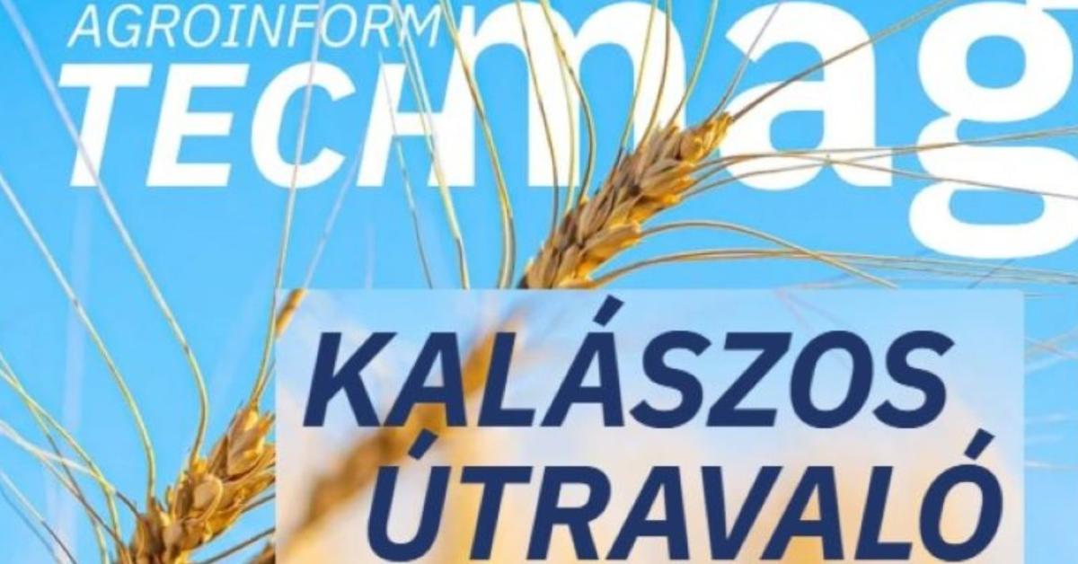 Kalászos útravaló – az Agroinform TechMag friss száma Kalászos útravaló – az Agroinform TechMag friss száma