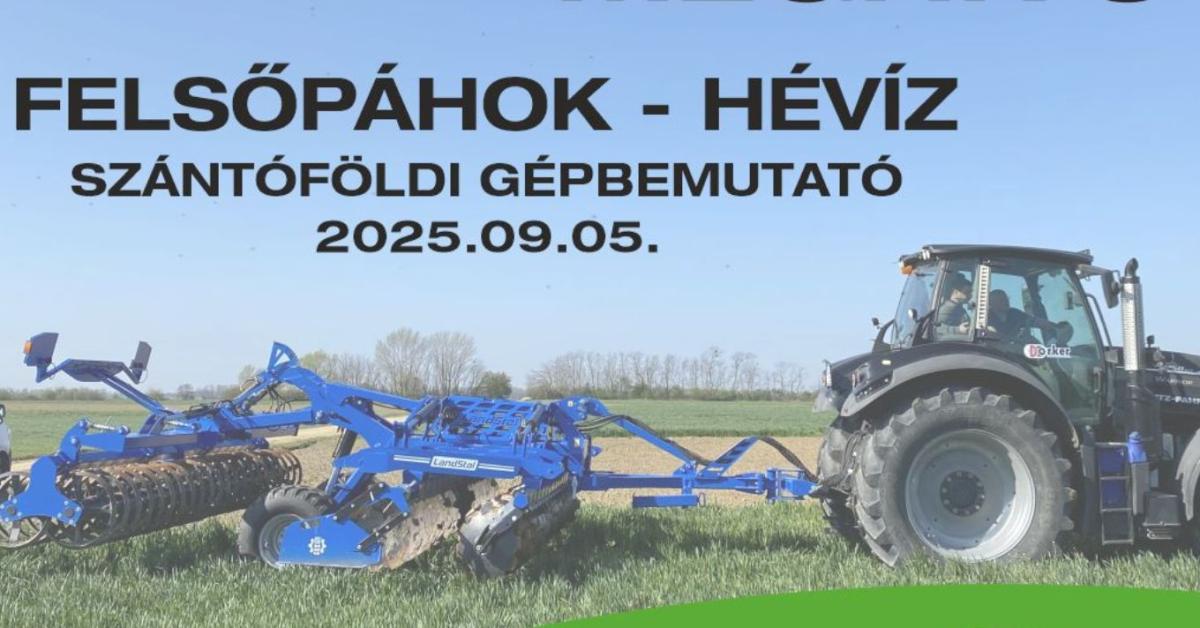 Szántóföldi gépbemutató – FELSŐPÁHOK - HÉVÍZ