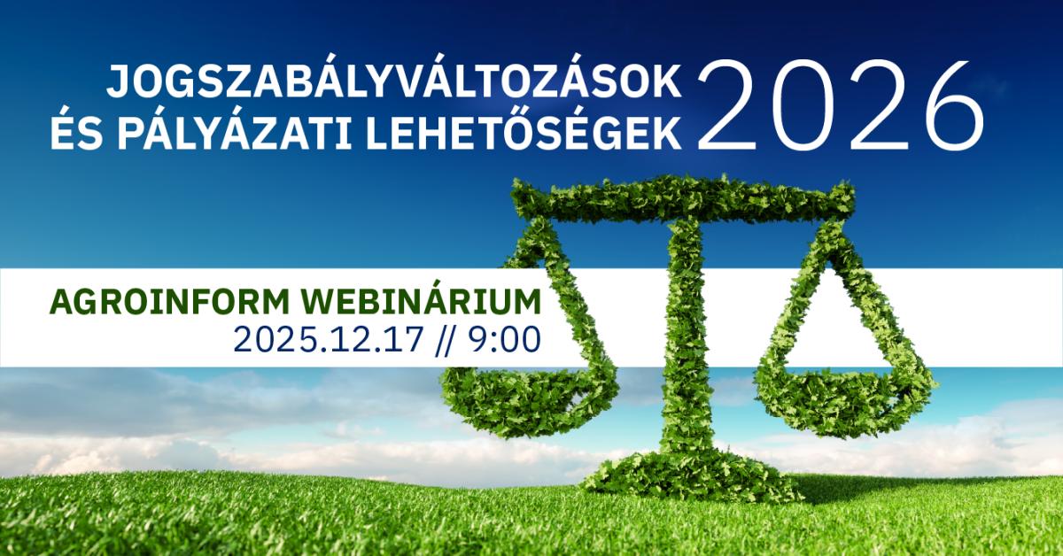 Jogszabályváltozások és pályázati lehetőségek 2026 – Agroinform webinárium