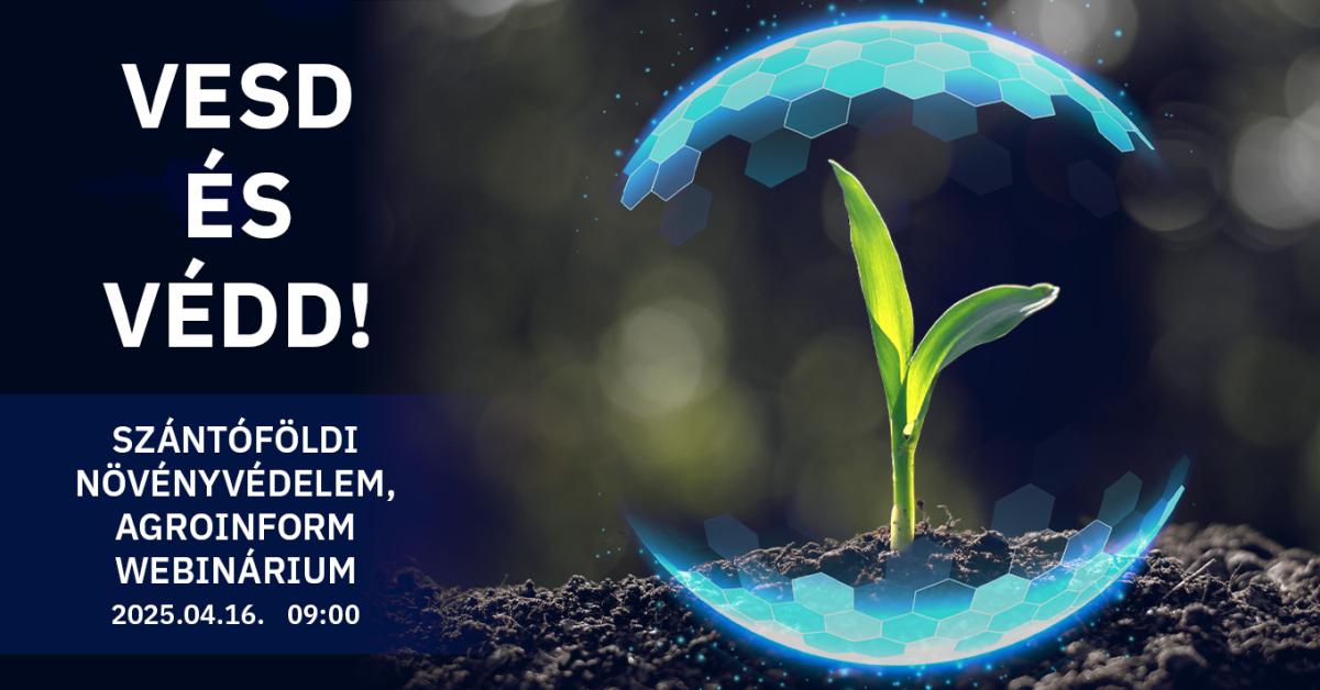 Vesd és védd! – Szántóföldi növényvédelem Agroinform webinárium Vesd és védd! – Szántóföldi növényvédelem Agroinform webinárium
