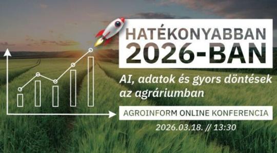 Hatékonyabban 2026-ban – AI, adatok és gyors döntések az agráriumban Agroinform online konferencia – így csatlakozhatsz!