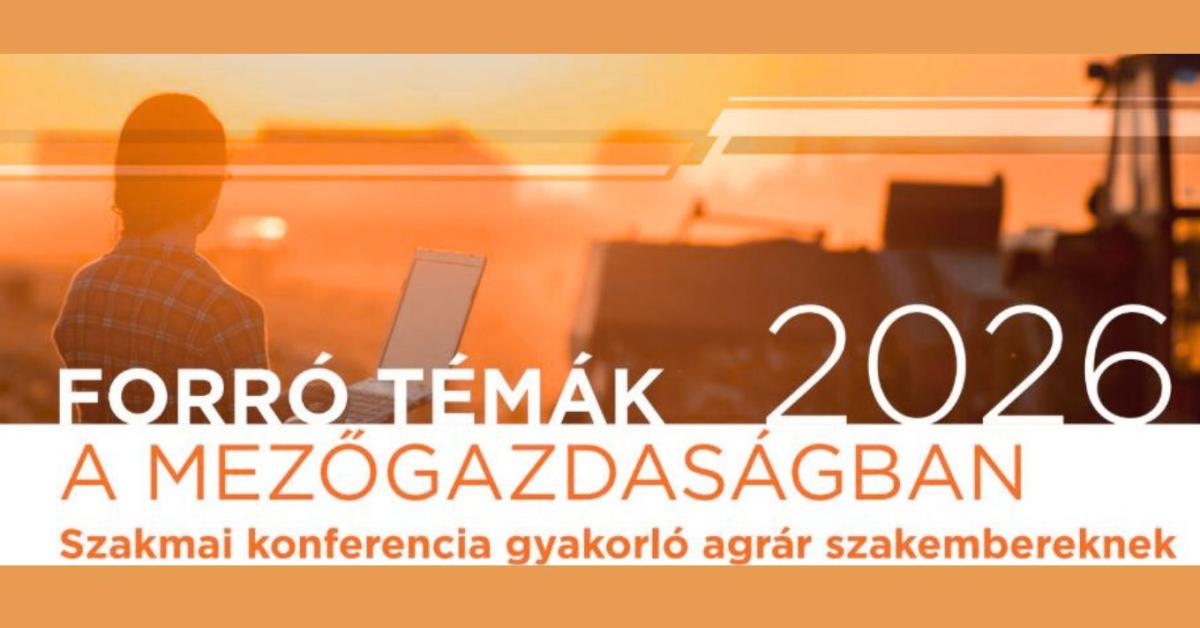 Még van pár hely: Forró témák a mezőgazdaságban 2026
