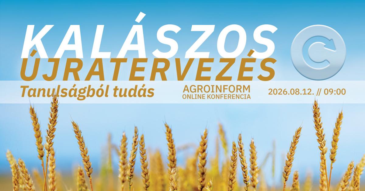 Kalászos újratervezés - tanulságból tudás – Agroinform online konferencia