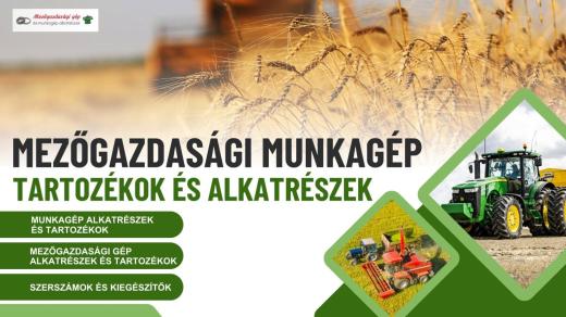 MEZŐGAZDASÁGI GÉPJAVÍTÁS ÉS ALKATRÉSZEK – MINDENT EGY HELYEN! MEZŐGAZDASÁGI GÉPJAVÍTÁS ÉS ALKATRÉSZEK – MINDENT EGY HELYEN!