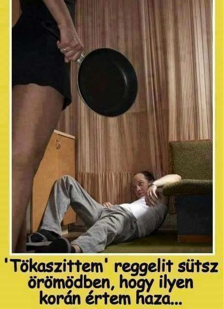 ....ha későn érnétek haza a kocsmából....